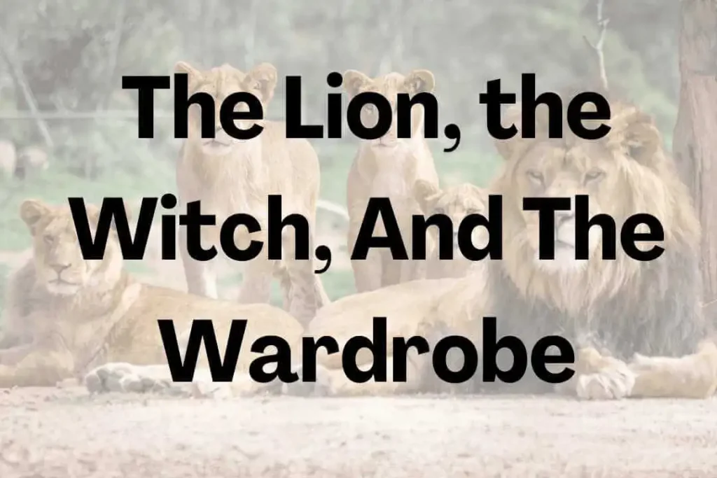 the Lion, the Witch, and the Wardrobe